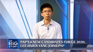 PAP's 8 new candidates for GE 2020; Lee Hsien Yang joins PSP | THE BIG STORY