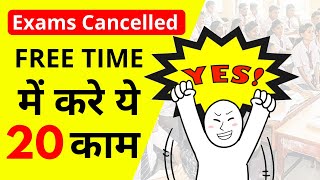 Board Exam Cancelled || Top 20 Things To Do In Free Time For Students