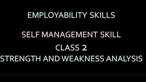 SELF MANAGEMENT SKILL CLASS  2 STRENGTH AND WEAKNESS ANALYSIS  EMPLOYABILITY SKILL NSQF  1 YEAR
