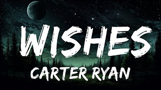 1 Hour |  Carter Ryan - Wishes  - RhythmLines Lyrics