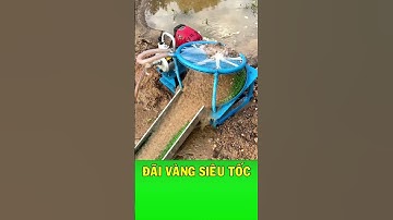 Đãi vàng nhanh chóng với máy thần kỳ