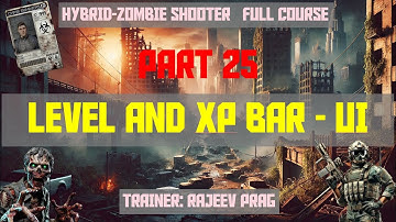 Part 25: Level and XP Bar - UI | Hybrid-Zombie Shooter | Full Course
