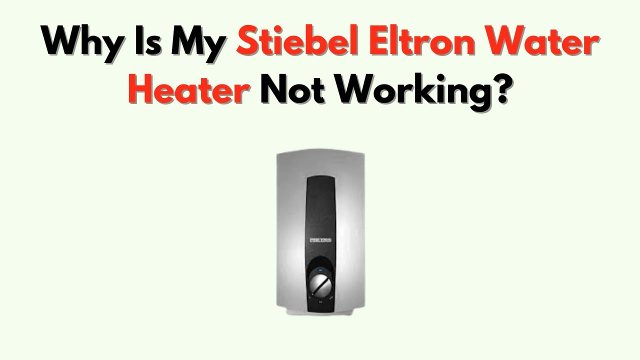 Почему мой водонагреватель Stiebel Eltron не работает? Распространенные проблемы и способы их уст...