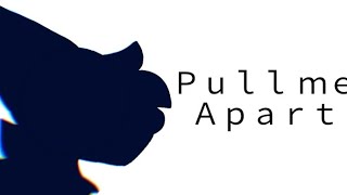 -Pull me apart- (Animation meme)