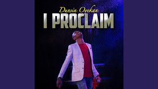 Video thumbnail of "Dunsin Oyekan - I Proclaim"