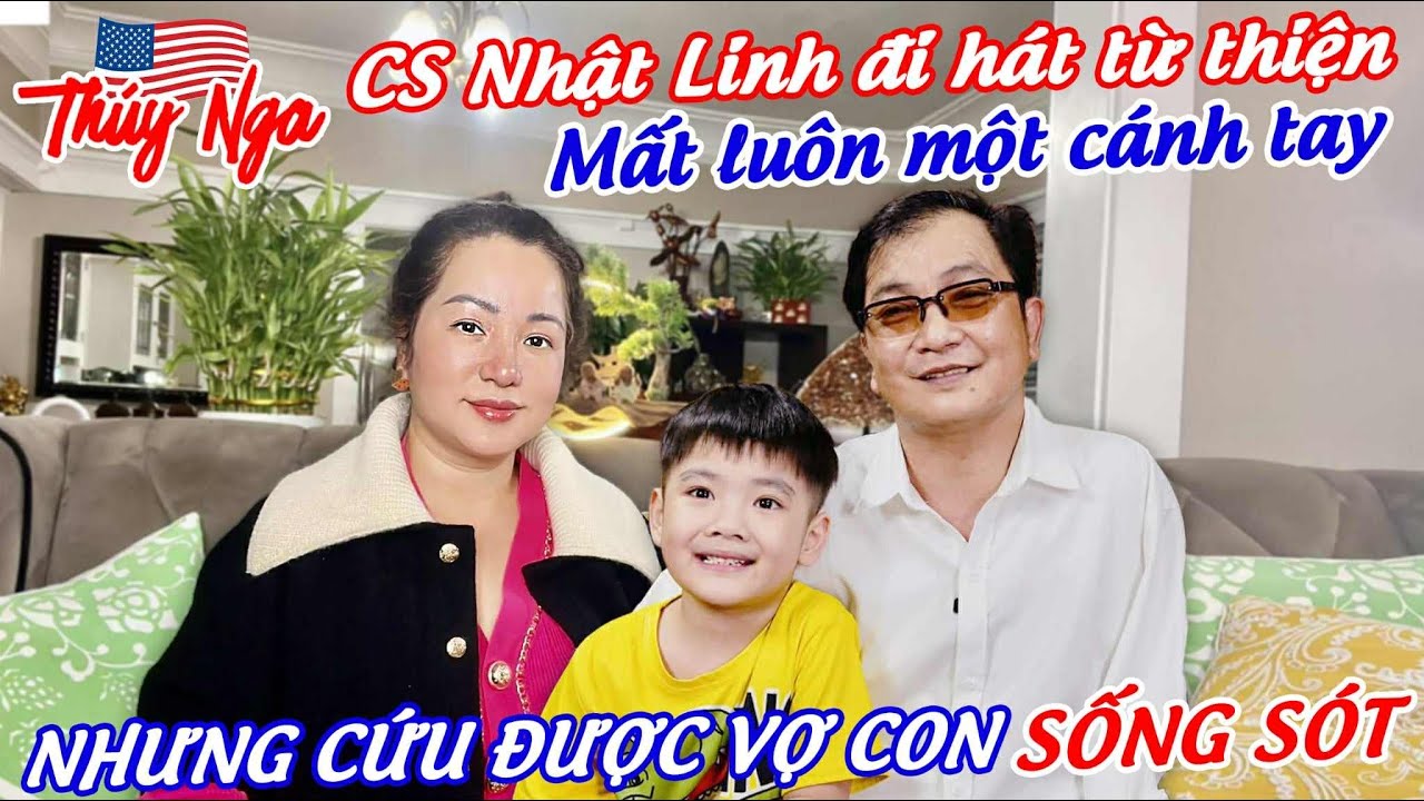 CS Nhật Linh đi hát Từ thiện mất luôn một cánh tay.. nhưng cứu được Vợ con sống sót…