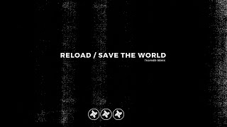 Reload / Save The World (THNR Remix)