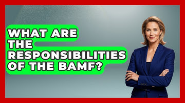 What Are The Responsibilities Of The BAMF? - Germany Made Simple