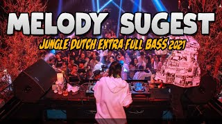 DJ MELODY SUGEST !! JUNGLE DUTCH 2021 EXTRA FULL BASS AUTO MELAYANG