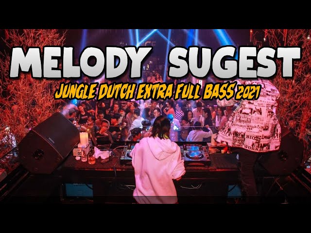 DJ MELODY SUGEST !! JUNGLE DUTCH 2021 EXTRA FULL BASS AUTO MELAYANG class=