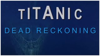 The Titanic - Truth Or Fiction- Dead Reckoning #titanic #deadreckoning / SirRiotGaming #documentary