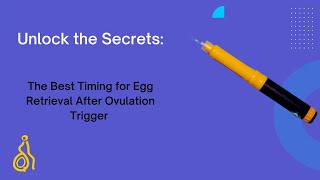 Unlock the Secrets: The Best Timing for Egg Retrieval After Ovulation Trigger krishnaivf ivf