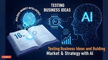 Session 4.1 - Reading 16: Testing Business Ideas and Building Market Intelligence with AI