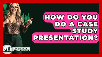 How Do You Do A Case Study Presentation? - The Friendly Statistician