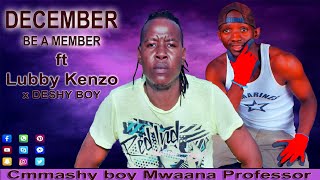 Cmmashy Mwaana Professor_December be a member ft Lubby Kenzo x Dash boy