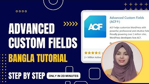 Advanced Custom Fields ( ACF)  plugin ব্যবহার করবেন কিভাবে || full Bangla tutorial ||