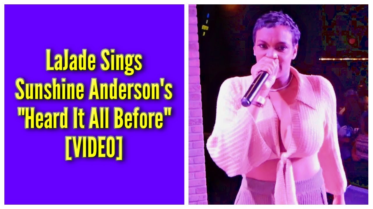 LaJade Sings Sunshine Anderson’s “Heard It All Before”