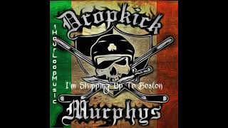 1 Hour Version | I'm Shipping Up To Boston - Dropkick Murphys | 1 Hour Loop Music