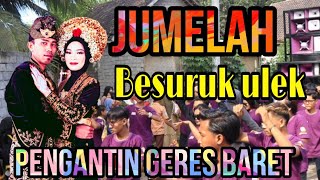 Besuruk Ulek || Pengantin Geres Baret || Kecimol Jumelah Entertainment