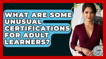 What Are Some Unusual Certifications For Adult Learners? - Learn As An Adult