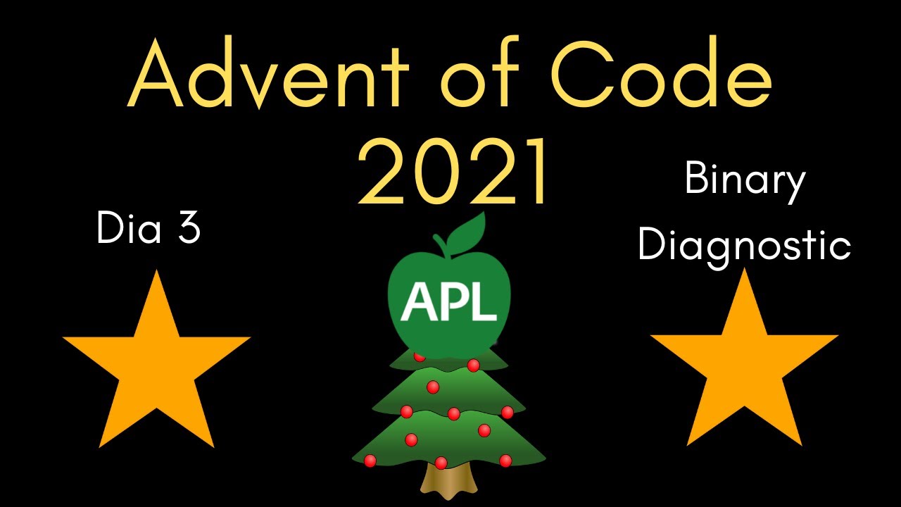 Advent of Code 2021 em APL - Dia 3 (Binary Diagnostic) - YouTube