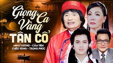 Giọng Ca Vàng Tân Cổ - Nét Đẹp Quê Hương | Minh Vương, Cẩm Tiên, Chiêu Hùng, Trọng Phúc