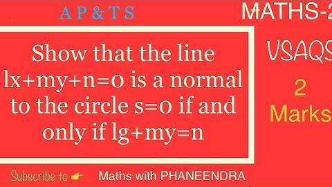 show that the line lx+my+n=0 is normal to the circle s=0 if and only if lg+mf=n   #CIRCLES  VSAQS