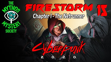 Cyberpunk 2020 FIRESTORM Ep 15 - Chapter 1: The Netrunner