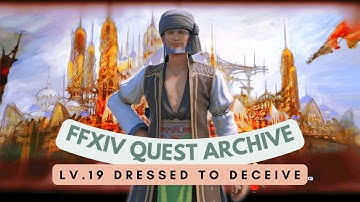 Lv.19 Dressed to Deceive // FFXIV Quest Archive