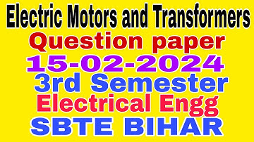 Electric Motors and Transformers|Question paper (15-2-2024)|3rd Semester|Electrical Engg|SBTE BIHAR