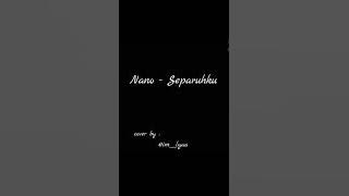 Nano - Separuhku [cover by wijhatul]