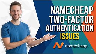 Fix Namecheap Two-Factor Authentication Issues In Namecheap (Easy Guide)
