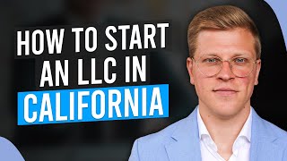 California LLC: How to Start an LLC in California (Easy Step by Step Guide)