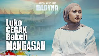 Hadyna - Luko Cegak Bakeh Mangasan ( Official Music Video )