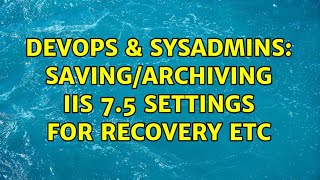 DevOps & SysAdmins: Saving/archiving IIS 7.5 settings for recovery etc