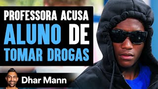 Professora Acusa Aluno De Tomar Drogas Dhar Mann