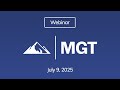 MGT Weekly Webinar: July 9, 2025