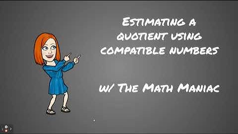 Estimating Quotients Using Compatible Numbers