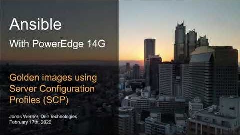 Ansible with PowerEdge 14G: Golden images using Server Configuration Profiles (SCP)