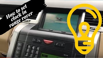How to set clock in Range Rover sport