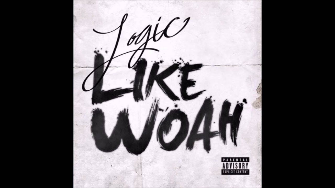 Like Woah - Logic