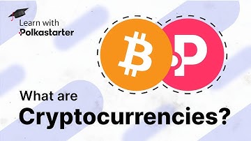 What are Cryptocurrencies? | Learn With Polkastarter
