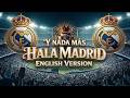 HALA MADRID Y Nada Más 2026 ENGLISH VERSION REAL MADRID ANTHEM 