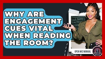 Why Are Engagement Cues Vital When Reading The Room? - Open Mic Manual