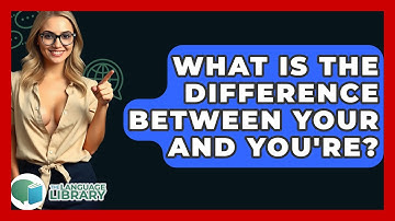 What Is The Difference Between Your And You