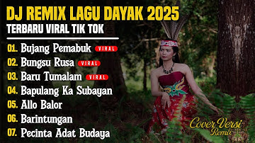 DJ LAGU DAYAK TERBARU 2025 | Viral TikTok | Cover Lagu Dayak Versi Remix | Bujang Pemabuk - Vol 16