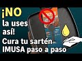 Paso a Paso para Curar tu Sarten antiadherente