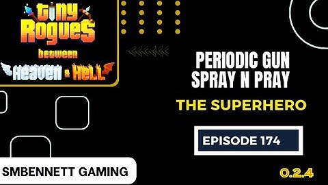 Periodic Gun Spray N Pray (Tiny Rogues 0.2.4) Episode 174