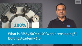 What is 25% / 50 % / 100% Bolt tensioning? | Bolting Academy 1.0