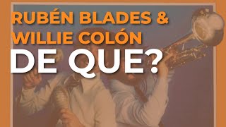Rubén Blades & Willie Colón - De Que? (Audio Oficial)
